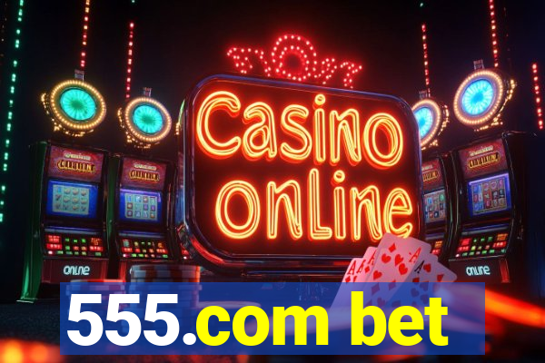 555.com bet